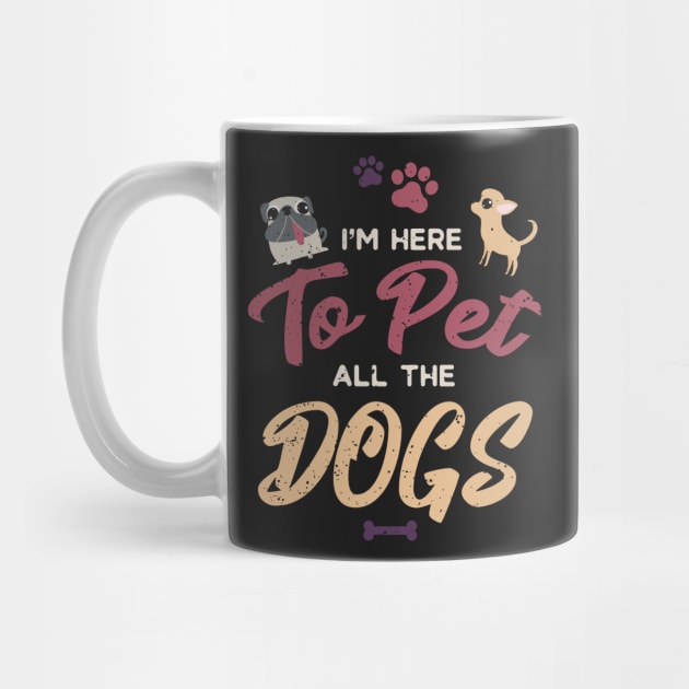 I'm Here To Pet All The Dogs Cool Animal Lover by GDLife